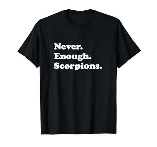 Never Enough Scorpions Lustiger Skorpion T-Shirt