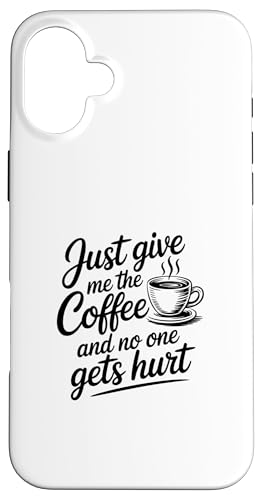 Just Give Me The Coffee And No One Gets Hurt �X�}�z�P�[�X iPhone 16 Plus �p