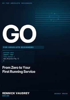 Paperback GO For Absolute Beginners: From Zero to Your First Running Service Book