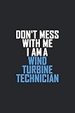 Don't Mess With Me I Am A Wind Turbine Technician: Retro Lined Notebook, Journal, Organizer, Diary, Composition Notebook, Gifts: Lined Notebook / Journal Gift, 120 pages, 6*9, Soft Cover, Matte Finish