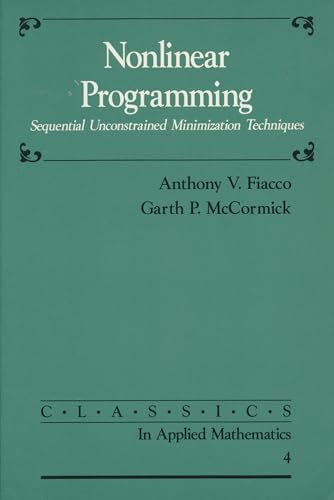 Nonlinear Programming: Sequential Unconstrained Minimization Techniques: 4 (Classics in Applied Mathematics, Series Number 4) view 2