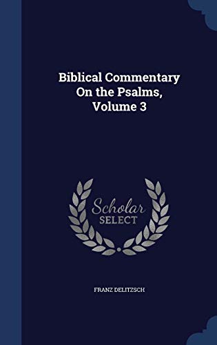 Biblical Commentary On the Psalms, Volume 3 1298925126 Book Cover