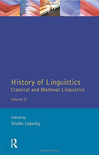 History of Linguistics Volume II: Classical and Medieval Linguistics