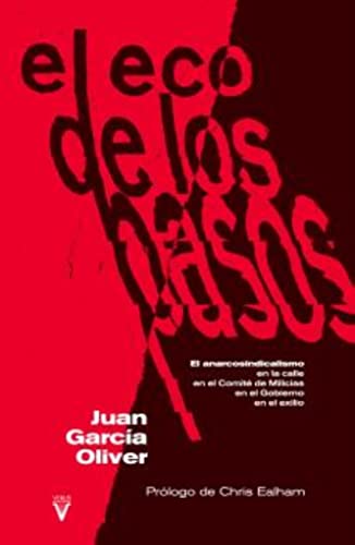 El eco de los pasos: El anarcosindicalismo... en la calle, en el Comité de Milicias, en el Gobierno, en el exilio: 0 (Fuera de Colección)