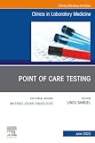 Point of Care Testing, An Issue of the Clinics in Laboratory Medicine (The Clinics: Internal Medicine, Volume 43-2)