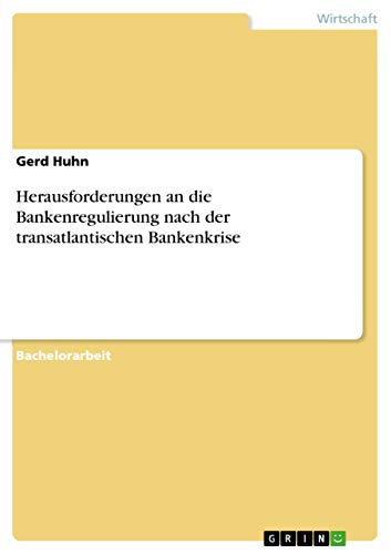 Herausforderungen an die Bankenregulierung nach der transatlantischen Bankenkrise (German Edition)