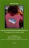 MARIAGE HOMOSEXUEL, HOMOPARENTALITÉ, ETC - DÉCRYPTAGE D'UNE RÉVOLUTION SEXUELLE