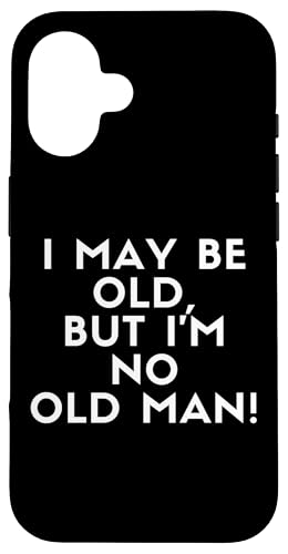 I May Be Old But I'm No Old Man! Grandpa Old Timer Costume �X�}�z�P�[�X iPhone 16 �p