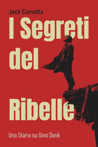 I Segreti del Ribelle: Una Storia su Gino Donè
