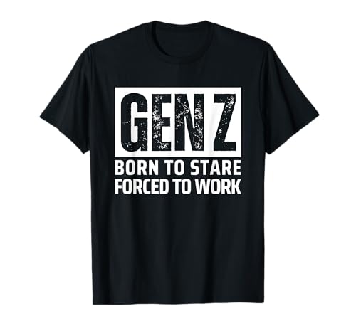 Gen Z Born To Stare Forced To Work Funny Meme T�V���c