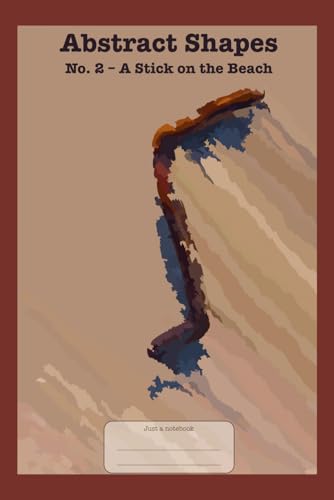 Abstract Shapes No. 2 – A Stick on the Beach: This is just a notebook, low-content journal, college ruled, lined 98 pages, white paper