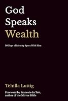 God Speaks Wealth: 30 Days of Identity Syncs With Him 1966818556 Book Cover