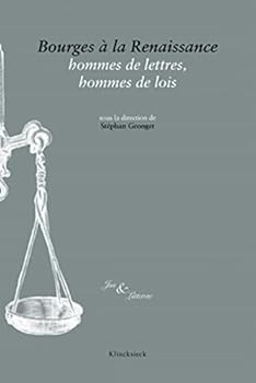 Bourges a la Renaissance, Hommes de Lettres, Hommes de Lois