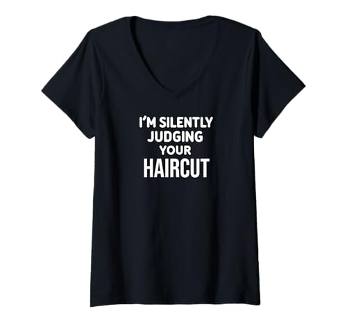 Donna Funny Hairstylist I'm Silently Judging Your Haircut Maglietta con Collo a V