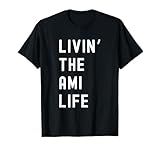 Ami Living The Ami Life Birthday Funny