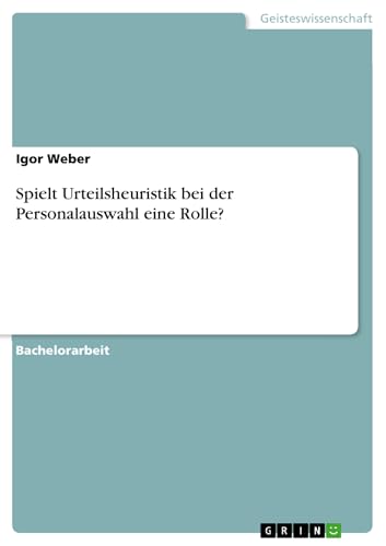 Spielt Urteilsheuristik bei der Personalauswahl eine Rolle?