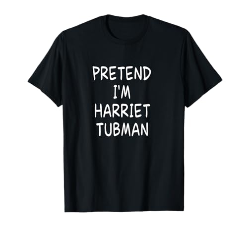HalloCraze Pretend I'm a Harriet Tubman Halloween Party Costume T-Shirt - Black, Men's, Unisex, Short Sleeve, Cotton 60% Polyester 40%, Modern, Horror, Halloween, Fall, 1 Count, Size Small