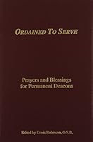 Ordained to Serve: Prayers and Blessings for Permanent Deacons 0870294644 Book Cover