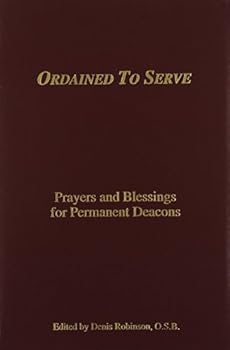 Paperback Ordained to Serve: Prayers and Blessings for Permanent Deacons Book