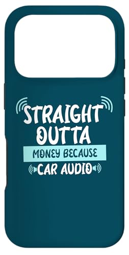 Straight Outta Money Because Car Audio X}zP[X iPhone 17 Pro p
