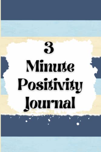 3 Minute Positivity Journal: Train your mind for 3 minutes