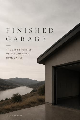 Finished Garage: The Last Frontier of the American Homeowner