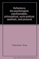 Reflections; bio-psychological, psychoanalytic, philosophical, socio-political, aesthetic, and personal 0802220584 Book Cover