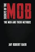 Secrets of the Mob: The Men and their Methods 1639727019 Book Cover