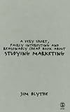 A Very Short, Fairly Interesting and Reasonably Cheap Book about Studying Marketing (Very Short, Fairly Interesting & Cheap Books)