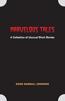 Paperback Marvelous Tales: A Collection of Unusual Short Stories Book