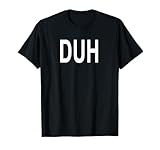 Shirt That Says Duh T-Shirt