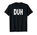 Shirt That Says Duh T-Shirt