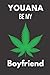 Youana Be My Boyfriend: Funny Relationship Gift Notebook For Him ~ Cannabis Leaf Lined Journal ~ Valentine's ~ Marijuana Themed