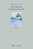 Ein Winter in Jakuschevsk: Roman