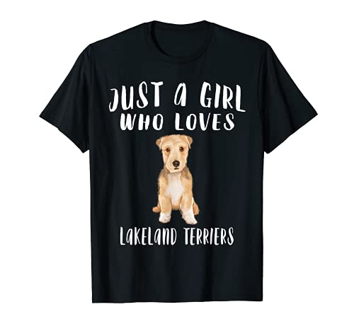 Im Just A Girl Who Loves Lakeland Terriers Dog Lover Gift T-Shirt