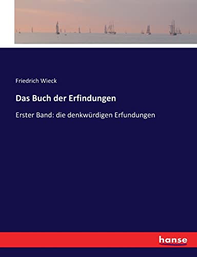 Das Buch der Erfindungen: Erster Band: die denkwürdigen Erfundungen (German Edition)
