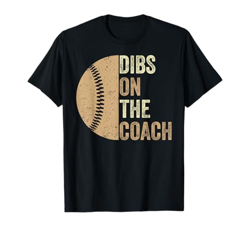 Dibs On The Coach Baseball Coach Wife Women Mom Girls Retro Camiseta
