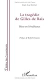  La tragédie de Gilles de Rais : Pièce en 18 tableaux de Robert Hossein (Préface), Jean-Luc Jeener (17 novembre 2008) Broché