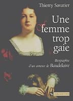 Une femme trop gaie : Biographie d'un amour de Baudelaire 2271060974 Book Cover