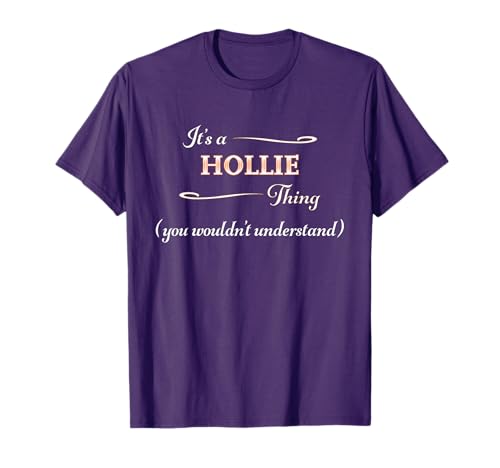 It's a HOLLIE Thing, You Wouldn't Understand | Name Gift - T-Shirt