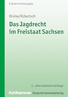 Das Jagdrecht Im Freistaat Sachsen: Erlauterte Textausgabe 355501613X Book Cover