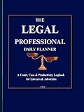 The Legal Professional Daily Planner: A Court, Case & Productivity Logbook for Lawyers & Advocates.