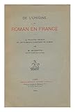  De l\'origine du roman en France : la tradition antique et les éléments chrétiens du roman / par M. Wilmotte