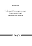 Datenqualitätsmanagement aus Prozessperspektive: Methoden und Modelle