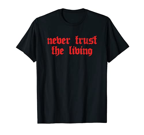 Soft Grunge Never Trust The Living Horror Halloween T-Shirt