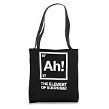 ah Element of Surprise 6 7 I wear This Shirt Periodically Tote Bag
