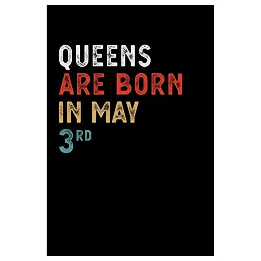 Queens Are Born in May 03 Rd Notebook Birthday Gift: Lined Notebook / Journal, 100 Pages, 6x9, Soft Cover, Matte Finish