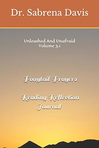 Unleashed And Unafraid Volume 3.1: Ponytail Prayers Reading Reflection Journal