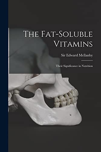 The Fat-soluble Vitamins: Their Significance in Nutrition