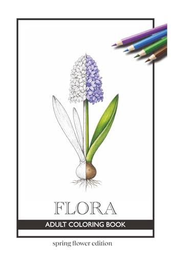 FLORA - Adult coloring book - Spring flower edition: Calm mind, relaxing, grounding, meditation | 6x9 inches | 30+ flowers to colorize